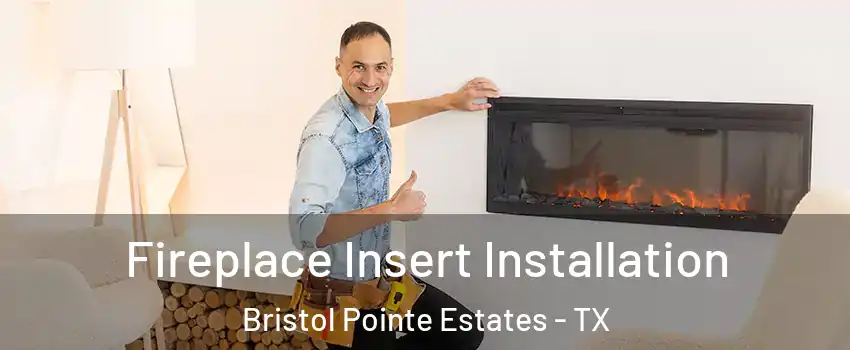 Fireplace Insert Installation Bristol Pointe Estates - TX