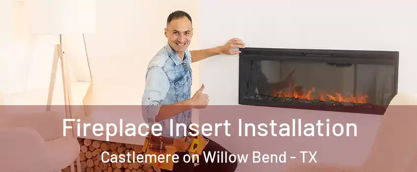 Fireplace Insert Installation Castlemere on Willow Bend - TX