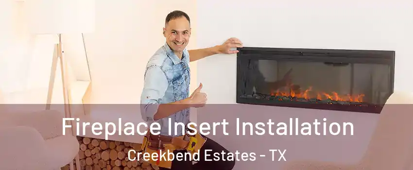 Fireplace Insert Installation Creekbend Estates - TX