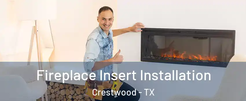 Fireplace Insert Installation Crestwood - TX