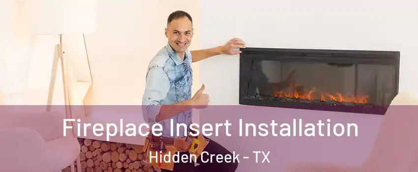 Fireplace Insert Installation Hidden Creek - TX