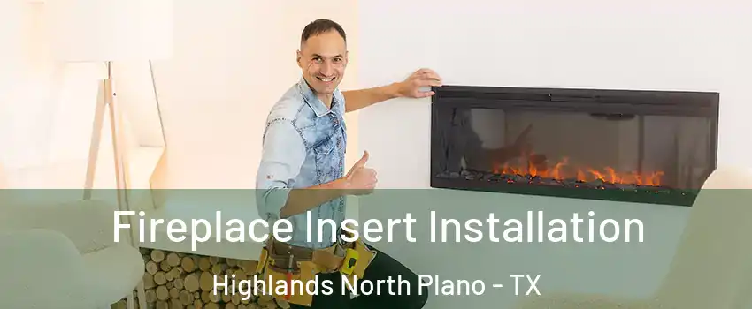 Fireplace Insert Installation Highlands North Plano - TX