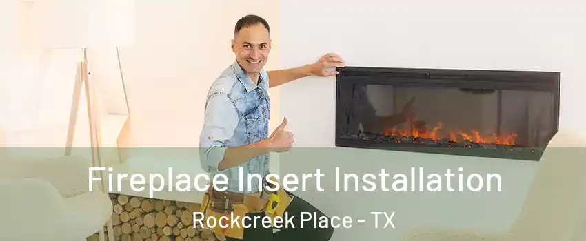 Fireplace Insert Installation Rockcreek Place - TX