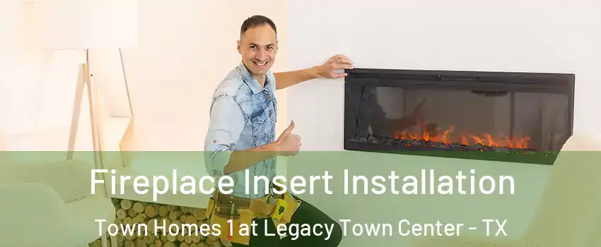 Fireplace Insert Installation Town Homes 1 at Legacy Town Center - TX