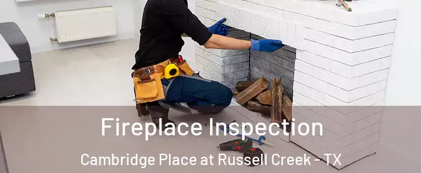 Fireplace Inspection Cambridge Place at Russell Creek - TX