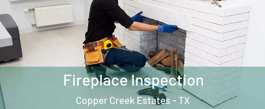 Fireplace Inspection Copper Creek Estates - TX