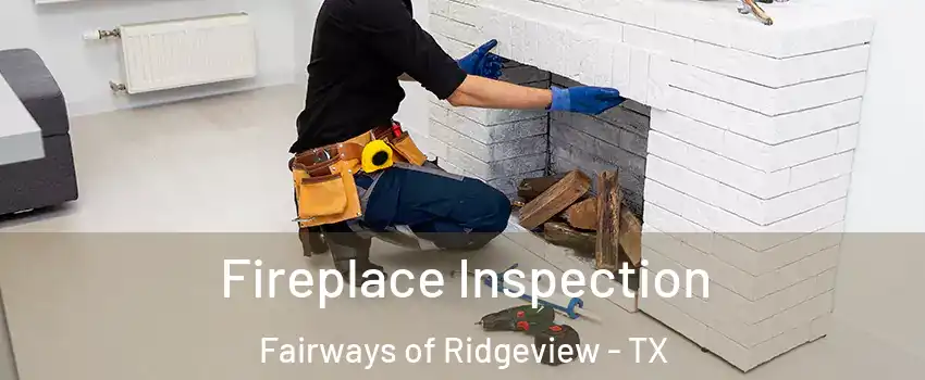 Fireplace Inspection Fairways of Ridgeview - TX