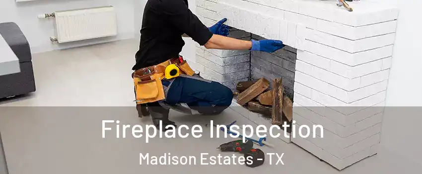 Fireplace Inspection Madison Estates - TX