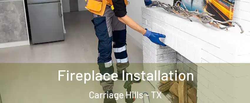 Fireplace Installation Carriage Hills - TX