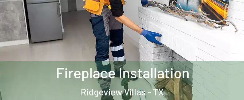 Fireplace Installation Ridgeview Villas - TX