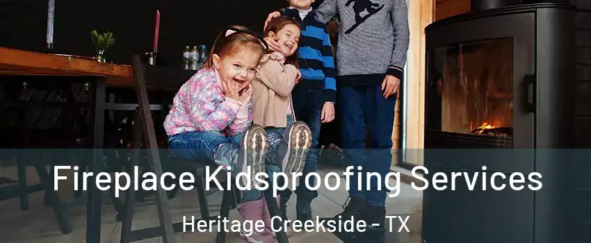 Fireplace Kidsproofing Services Heritage Creekside - TX