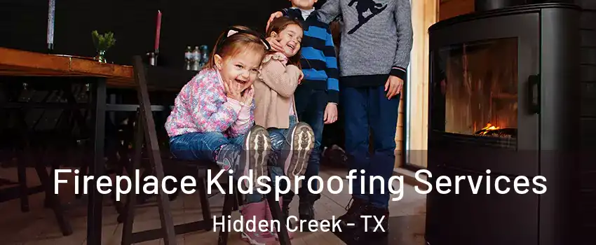 Fireplace Kidsproofing Services Hidden Creek - TX