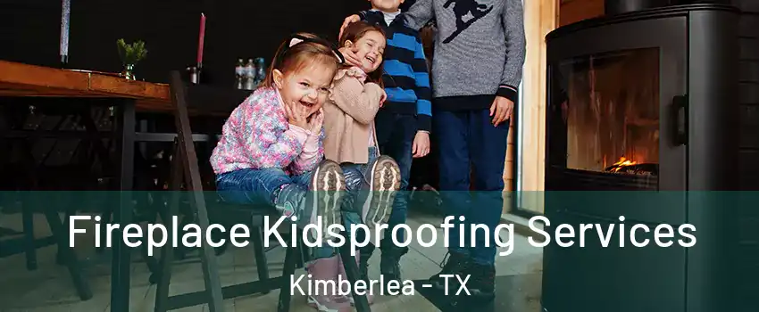 Fireplace Kidsproofing Services Kimberlea - TX