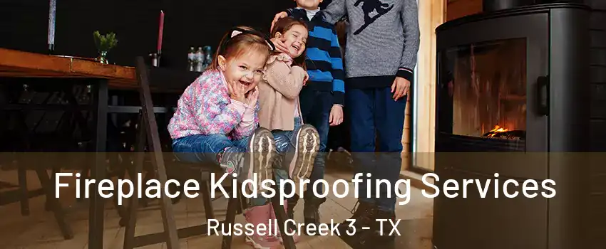 Fireplace Kidsproofing Services Russell Creek 3 - TX