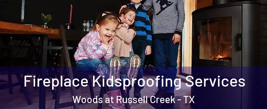 Fireplace Kidsproofing Services Woods at Russell Creek - TX