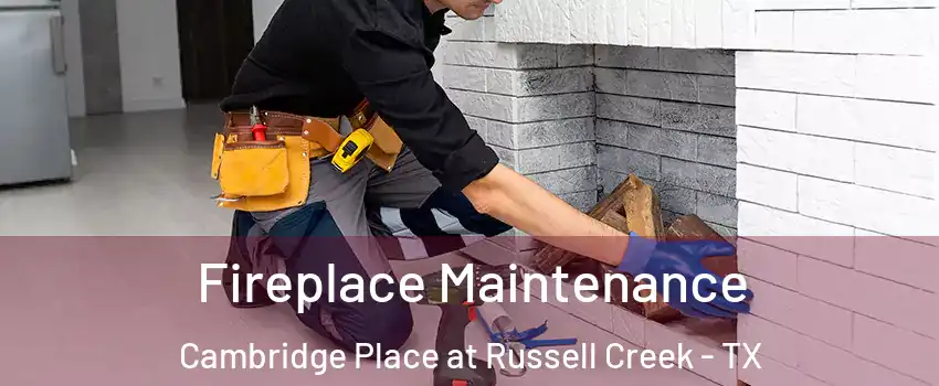 Fireplace Maintenance Cambridge Place at Russell Creek - TX