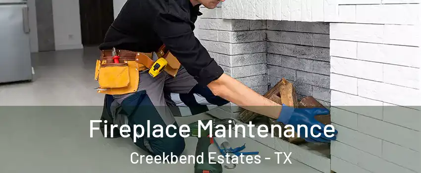 Fireplace Maintenance Creekbend Estates - TX