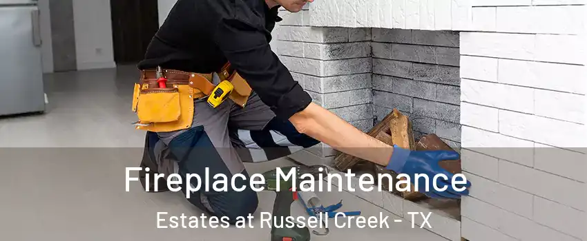 Fireplace Maintenance Estates at Russell Creek - TX