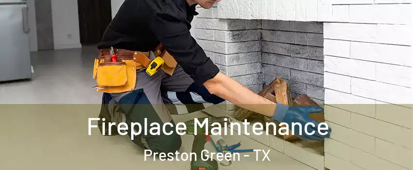 Fireplace Maintenance Preston Green - TX