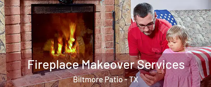 Fireplace Makeover Services Biltmore Patio - TX