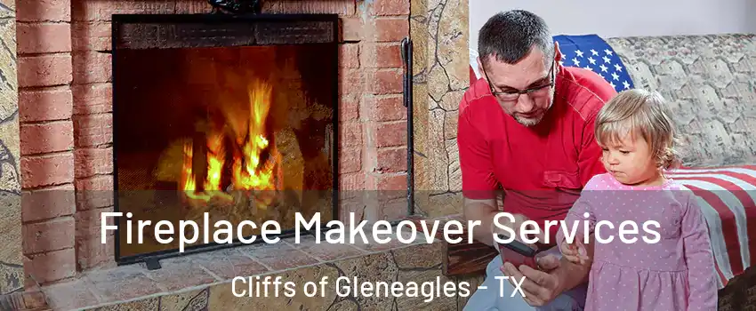 Fireplace Makeover Services Cliffs of Gleneagles - TX