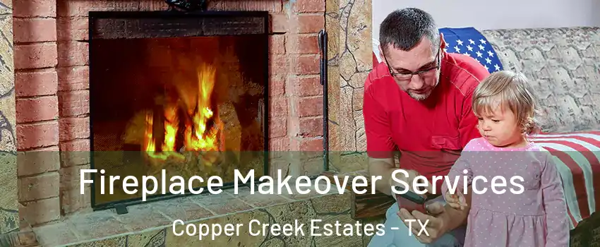 Fireplace Makeover Services Copper Creek Estates - TX