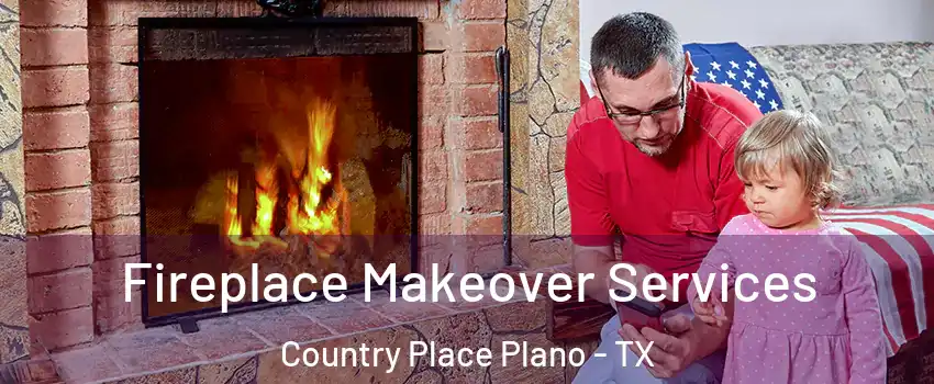 Fireplace Makeover Services Country Place Plano - TX