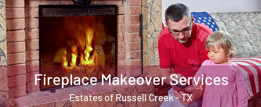 Fireplace Makeover Services Estates of Russell Creek - TX