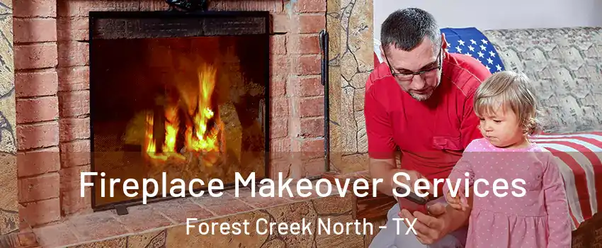 Fireplace Makeover Services Forest Creek North - TX