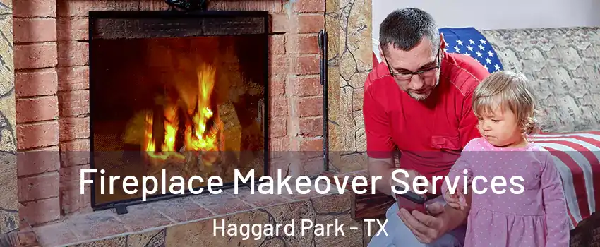 Fireplace Makeover Services Haggard Park - TX