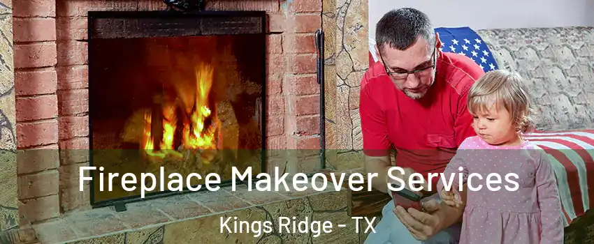 Fireplace Makeover Services Kings Ridge - TX