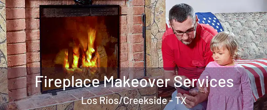 Fireplace Makeover Services Los Rios/Creekside - TX