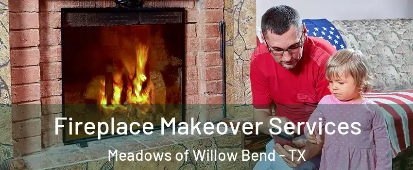 Fireplace Makeover Services Meadows of Willow Bend - TX