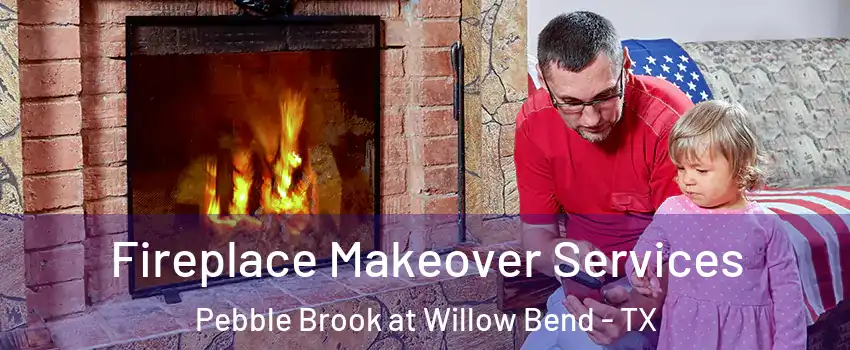 Fireplace Makeover Services Pebble Brook at Willow Bend - TX