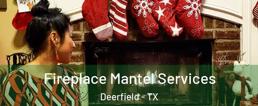 Fireplace Mantel Services Deerfield - TX