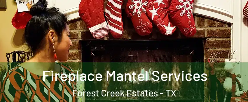 Fireplace Mantel Services Forest Creek Estates - TX