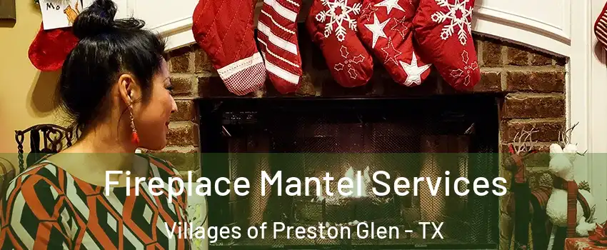 Fireplace Mantel Services Villages of Preston Glen - TX