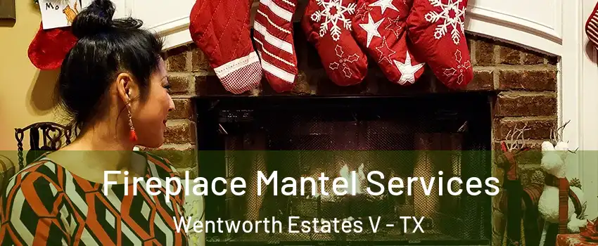 Fireplace Mantel Services Wentworth Estates V - TX