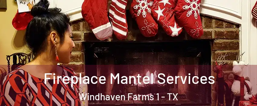 Fireplace Mantel Services Windhaven Farms 1 - TX