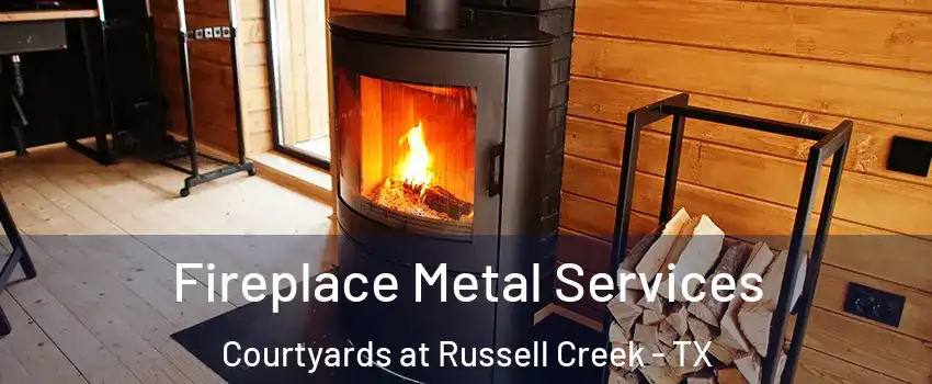 Fireplace Metal Services Courtyards at Russell Creek - TX