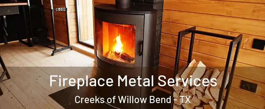 Fireplace Metal Services Creeks of Willow Bend - TX