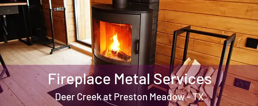 Fireplace Metal Services Deer Creek at Preston Meadow - TX