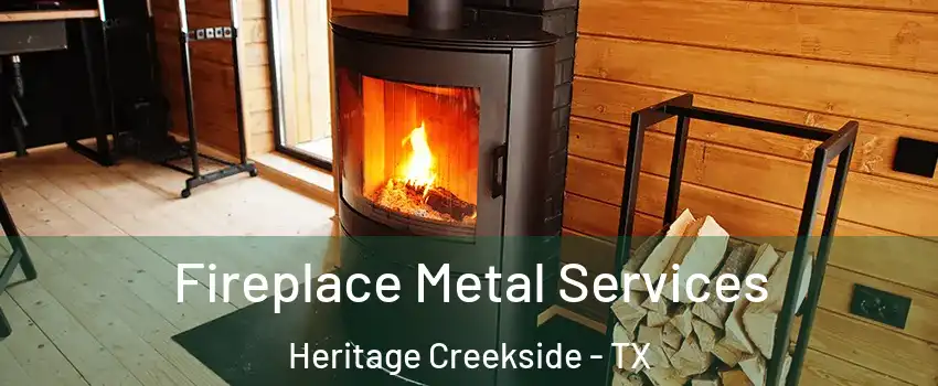 Fireplace Metal Services Heritage Creekside - TX