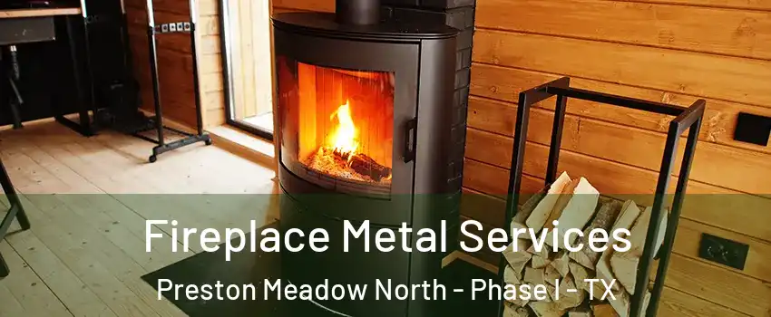 Fireplace Metal Services Preston Meadow North - Phase I - TX