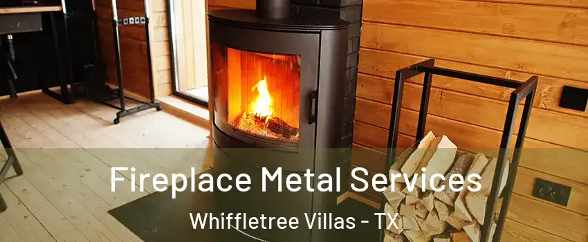 Fireplace Metal Services Whiffletree Villas - TX