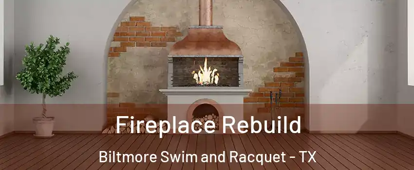 Fireplace Rebuild Biltmore Swim and Racquet - TX