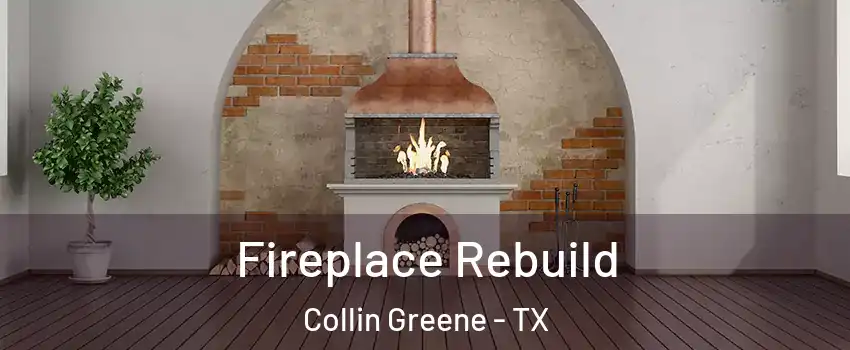 Fireplace Rebuild Collin Greene - TX