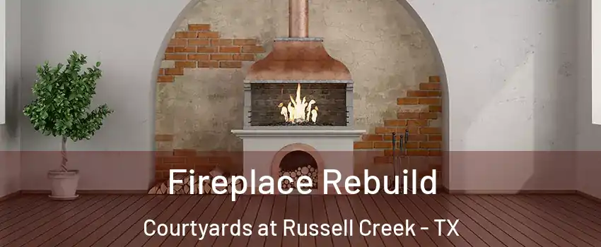 Fireplace Rebuild Courtyards at Russell Creek - TX