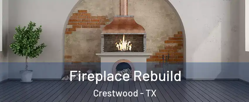 Fireplace Rebuild Crestwood - TX