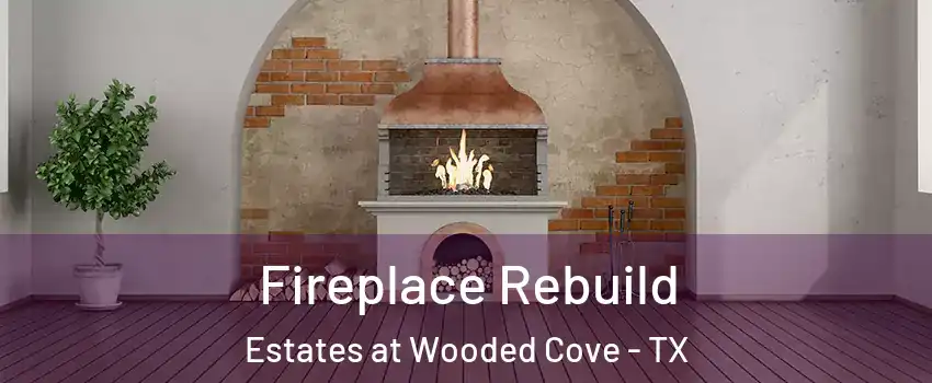 Fireplace Rebuild Estates at Wooded Cove - TX